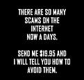 Click image for larger version

Name:	scams.jpg
Views:	446
Size:	21.6 KB
ID:	265067